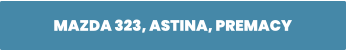 MAZDA 323, ASTINA, PREMACY