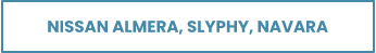 NISSAN ALMERA, SLYPHY, NAVARA