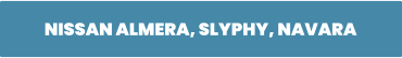 NISSAN ALMERA, SLYPHY, NAVARA