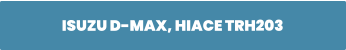 ISUZU D-MAX, HIACE TRH203