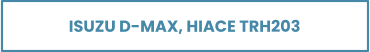 ISUZU D-MAX, HIACE TRH203